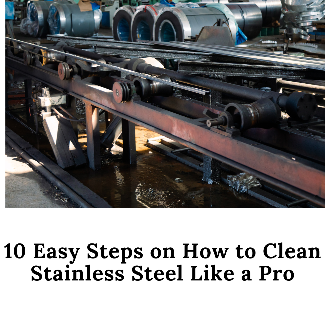 10 Easy Steps on How to Clean Stainless Steel Like a Pro